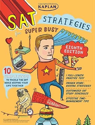 Kaplan SAT Strategies for Super Busy Students: 10 Simple Steps to Tackle the SAT While Keeping Your Life Together (Kaplan Sat Strategies for the Super Busy Students)