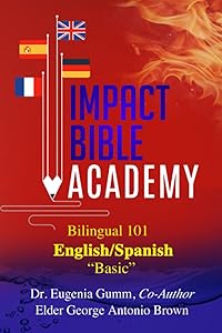 ImPact Bible Academy Bilingual 101 English/Spanish: Basic by Elder George Antonio Brown