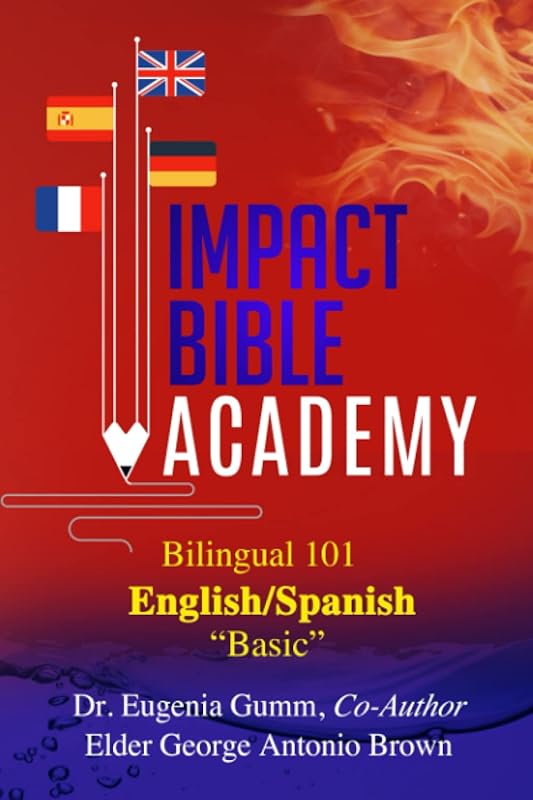 ImPact Bible Academy Bilingual 101 English/Spanish: Basic by Elder George Antonio Brown