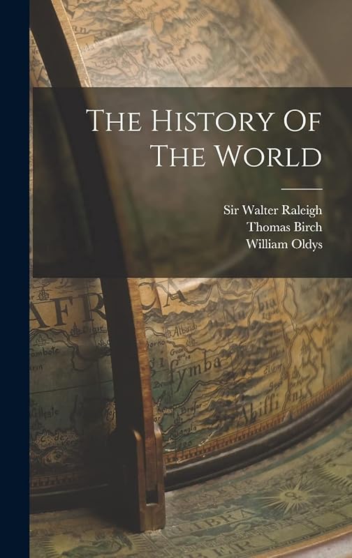 The History Of The World by Sir Walter Raleigh