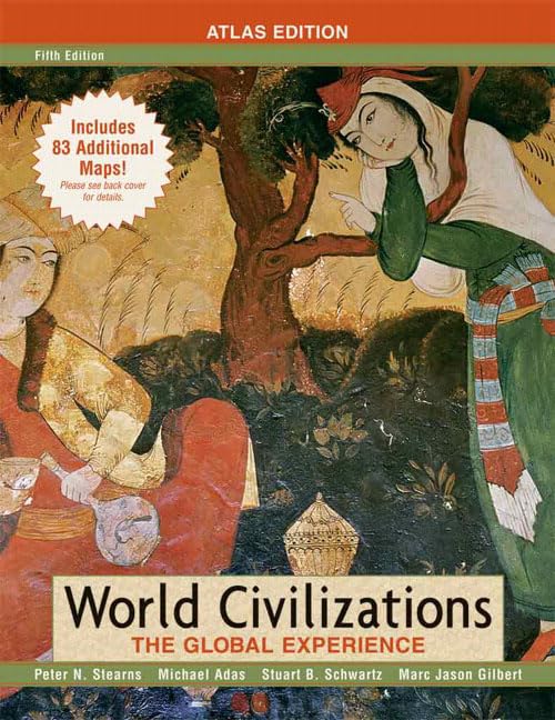 World Civilizations: The Global Experience: Atlas Edition by Peter N. Stearns