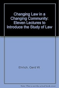 Changing law in a changing community: Eleven lectures to introduce the study of law