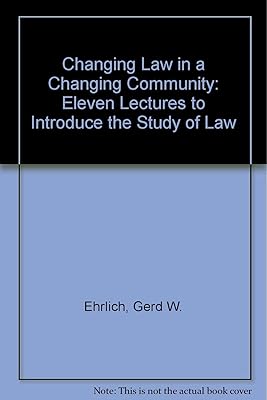 Changing law in a changing community: Eleven lectures to introduce the study of law