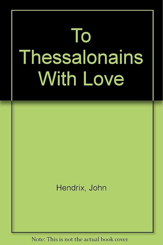 To Thessalonains With Love by John Hendrix