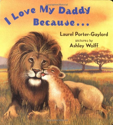I Love My Daddy Because... by Laurel Porter Gaylord