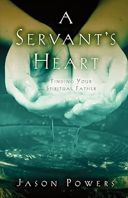 A Servant's Heart: Finding Your Spiritual Father