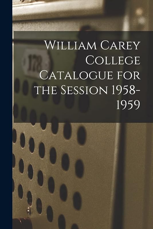 William Carey College Catalogue for the Session 1958-1959 by Anonymous