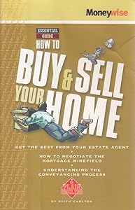 How to Buy & Sell Your Home (Moneywise Essential Guide) (Moneywise Guides) by Keith Carlton