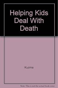 Helping Kids Deal With Death by Kuzma