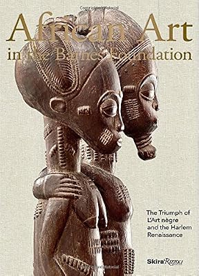 African Art in the Barnes Foundation: The Triumph of L'Art Negre and the Harlem Renaissance