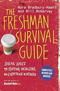The Freshman Survival Guide: Soulful Advice for Studying, Socializing, and Everything In Between
