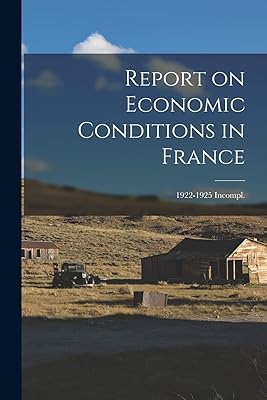 Report on Economic Conditions in France; 1922-1925 Incompl.