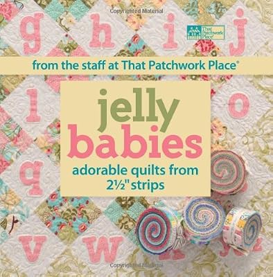 Jelly Babies: Adorable Quilts from 2 1/2" Strips From the Staff at That Patchwork Place&reg;