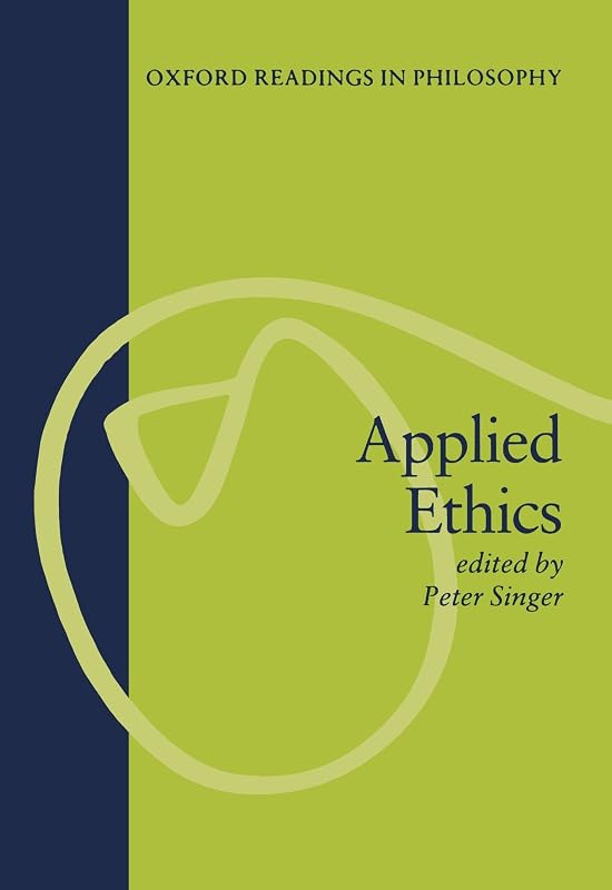 Applied Ethics (Oxford Readings in Philosophy) by Peter Singer