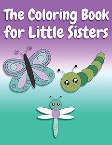 The Coloring Book for Little Sisters: Butterflies and Animals Big Sister Color Book for Big Sisters Ages 2-6, Perfect Gift for Little Girls with an Older Sibling! by Nimble Creative