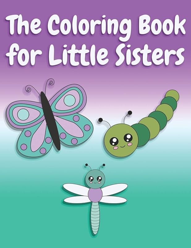 The Coloring Book for Little Sisters: Butterflies and Animals Big Sister Color Book for Big Sisters Ages 2-6, Perfect Gift for Little Girls with an Older Sibling! by Nimble Creative