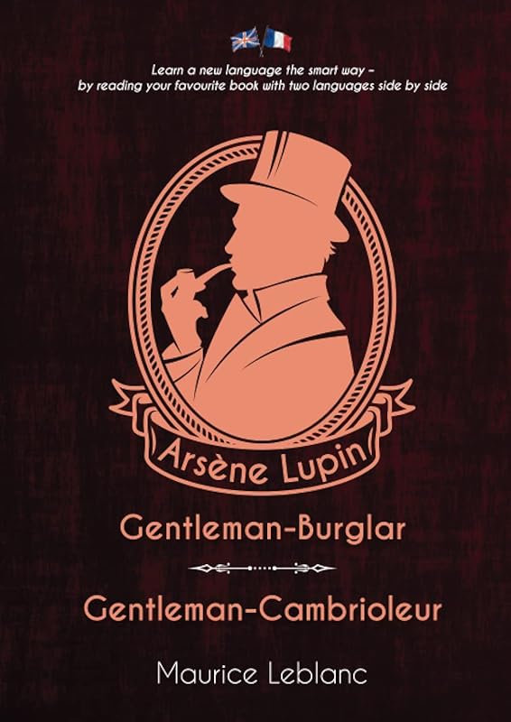 Arsène Lupin, Gentleman-Burglar / Arsène Lupin, Gentleman-Cambrioleur by Maurice Leblanc