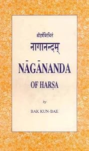 Nagananda of Harsa: (The Skt. Text with Annot. Eng. Tr.) by Bak Kun Bae