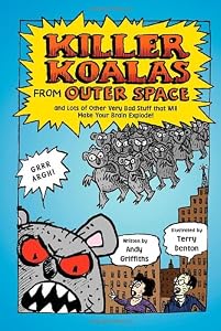 Killer Koalas from Outer Space and Lots of Other Very Bad Stuff that Will Make Your Brain Explode!