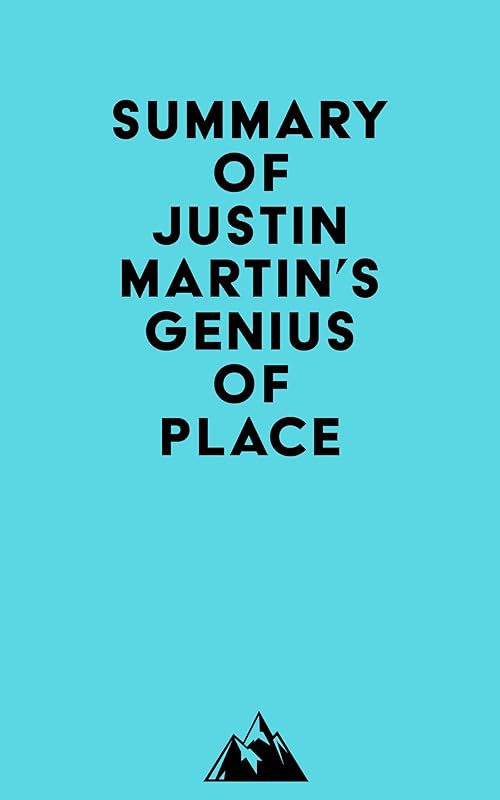Summary of Justin Martin's Genius of Place by Everest Media
