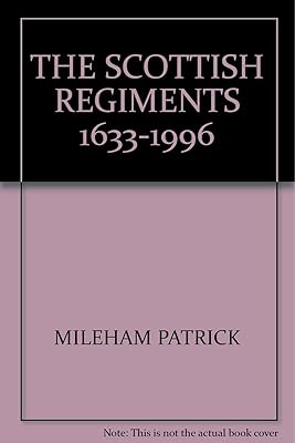 THE SCOTTISH REGIMENTS 1633-1996