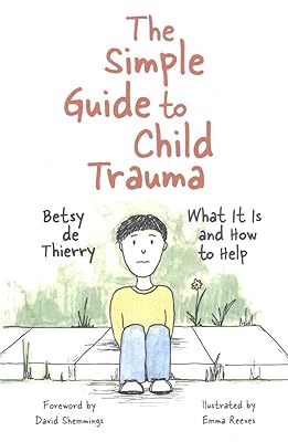 The Simple Guide to Child Trauma (Simple Guides)