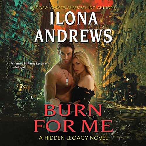 Burn for Me: A Hidden Legacy Novel: Library Edition by Ilona Andrews