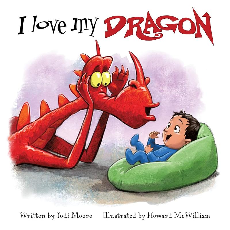 I Love My Dragon (When a Dragon Moves In) by Jodi Moore