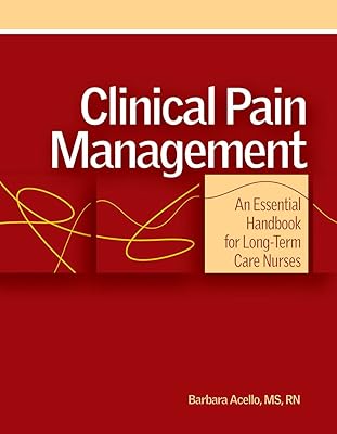 Clinical Pain Management: An Essential Handbook for Long-Term Care Nurses