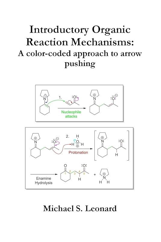 Introductory Organic Reaction Mechanisms: A color-coded approach to arrow pushing by Michael Leonard