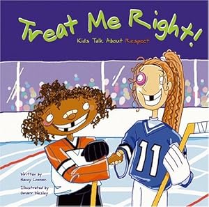 Treat Me Right!: Kids Talk about Respect