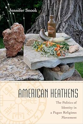 American Heathens: The Politics of Identity in a Pagan Religious Movement
