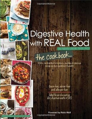 Digestive Health with REAL Food: The Cookbook