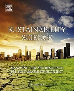 Sustainability Science: Managing Risk and Resilience for Sustainable Development by Per Becker