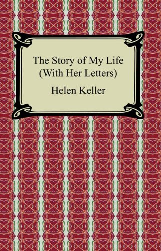 The Story of My Life (with her letters) by Helen Keller