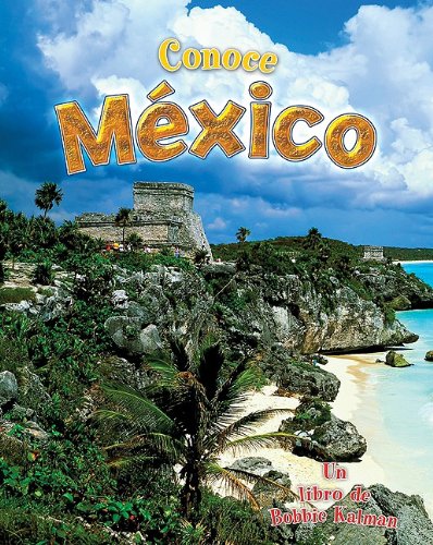 Conoce Mexico / Spotlight on Mexico (Conoce Mi Pais / Spotlight on My Country) (Spanish Edition) by Bobbie Kalman