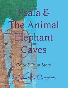 Psala & The Animal Elephant Caves: The Children of the Gods of Atlantis series