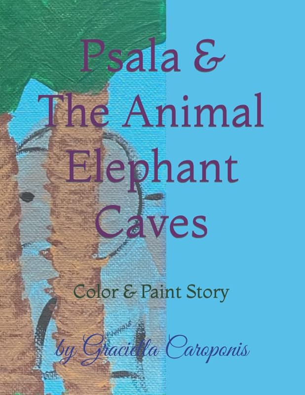 Psala & The Animal Elephant Caves: The Children of the Gods of Atlantis series by Graciella Caroponis
