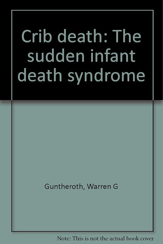 Crib death: The sudden infant death syndrome by Warren G Guntheroth
