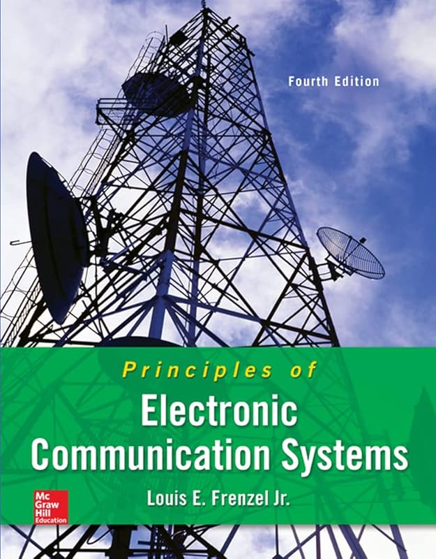 Principles of Electronic Communication Systems by Louis E. Frenzel