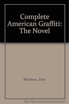 Complete American Graffiti: The Novel
