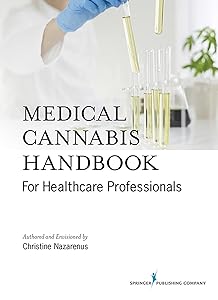 Medical Cannabis Handbook for Healthcare Professionals (Kindle) – Comprehensive Handbook on Medicinal Marijuana by Christine Nazarenus