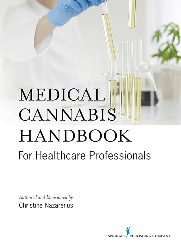Medical Cannabis Handbook for Healthcare Professionals (Kindle) – Comprehensive Handbook on Medicinal Marijuana by Christine Nazarenus