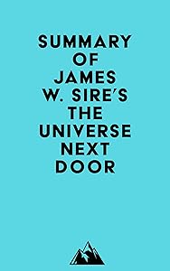 Summary of James W. Sire's The Universe Next Door