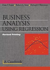 Business Analysis Using Regression: A Casebook by Dean P. Foster