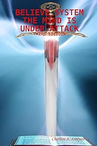 Believe System The Mind Is Under Attack Third Edition by Charlton Ameyaw