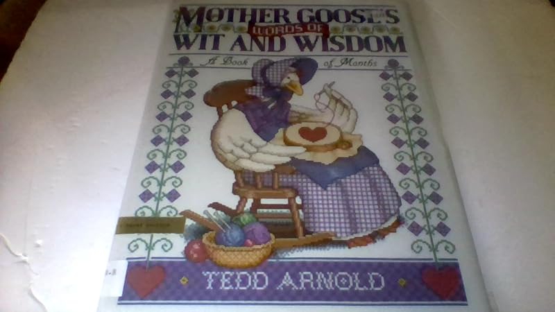 Mother Goose's Words of Wit and Wisdom A Book of Months by Tedd Arnold