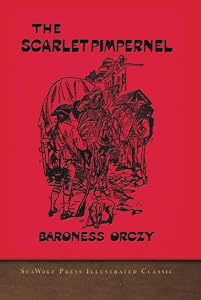 The Scarlet Pimpernel: SeaWolf Press Illustrated Classic