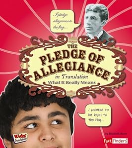 The Pledge of Allegiance in Translation: What It Really Means (Fact Finders: Kids' Translations) by Elizabeth