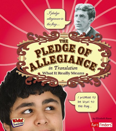 The Pledge of Allegiance in Translation: What It Really Means (Fact Finders: Kids' Translations) by Elizabeth